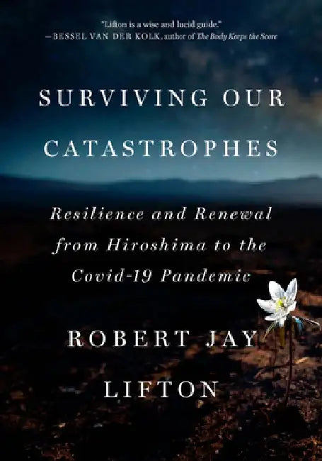 Surviving Our Catastrophes by Robert Jay Lifton