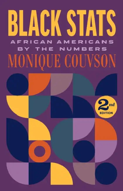 Black STATS: African Americans by the Numbers, Second Edition by Monique Couvson
