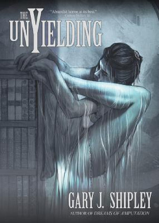 The Unyielding by Gary J. Shipley
