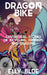 Dragon Bike: Fantastical Stories of Bicycling, Feminism, & Dragons by Elly Blue