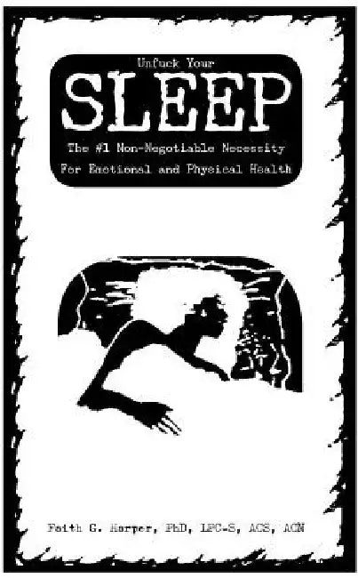 Unfuck Your Sleep: The #1 Non-Negotiable Necessity for Emotional and Physical Health by Faith G. Harper