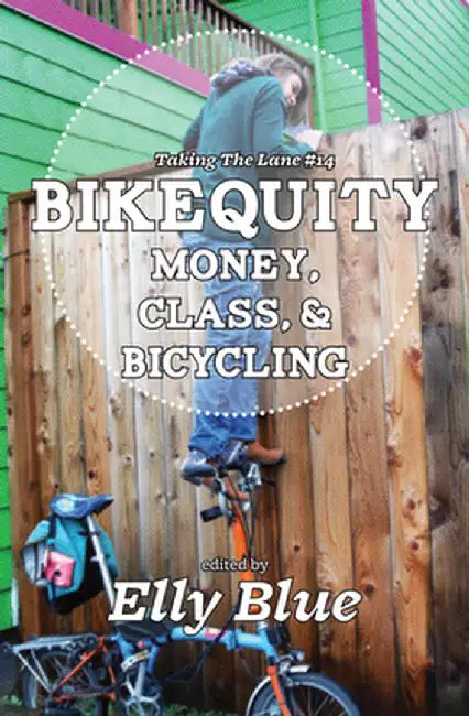 Bikequity: Money, Class, and Bicycling by Elly Blue