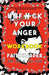 Unfuck Your Anger Workbook: Using Science to Understand Frustration, Rage, and Forgiveness by Faith G. Harper