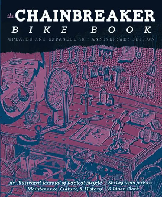 The Chainbreaker Bike Book: A Rough Guide to Bicycle Maintenance by Shelley Jackson