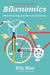 Bikenomics: How Bicycling Can Save the Economy by Elly Blue