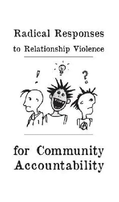 Radical Responses to Relationship Violence: For Community Accountability by Jamie