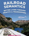 Railroad Semantics: Better Living Through Graffiti & Train Hopping by Aaron Dactyl