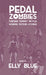 Pedal Zombies: Thirteen Feminist Bicycle Science Fiction Stories by Elly Blue
