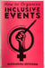How to Organize Inclusive Events: A Handbook for Feminist, Accessible, and Sustainable Gatherings by Alexandra Ketchum