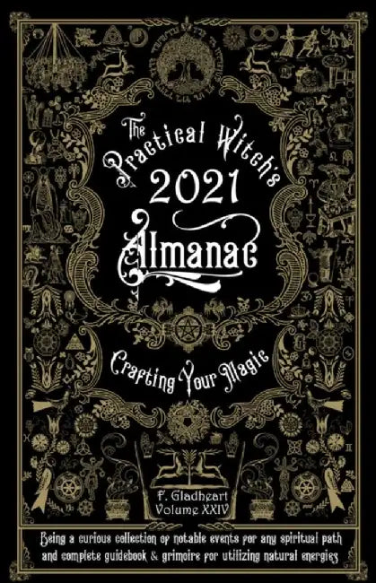 Practical Witch's Almanac 2021: Crafting Your Magic by Friday Gladheart