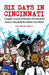 Six Days in Cincinnati: A Graphic Account of the Riots That Shook the Nation a Decade Before Black Lives Matter by Dan P. Moore