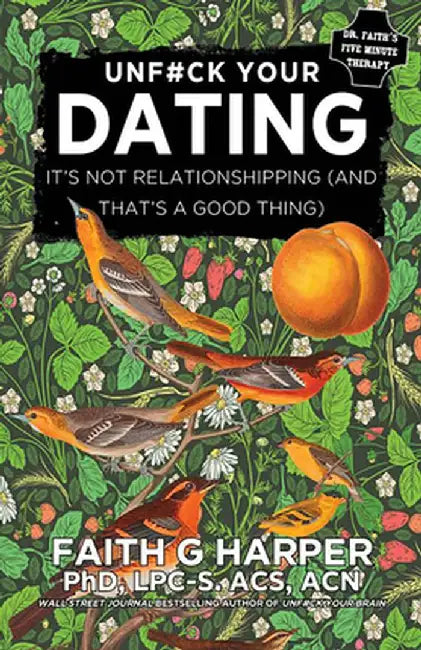 Dating: It's Not Relationshipping (and That's a Good Thing) by Acs Acn, Faith Harper Phd Lpc-S