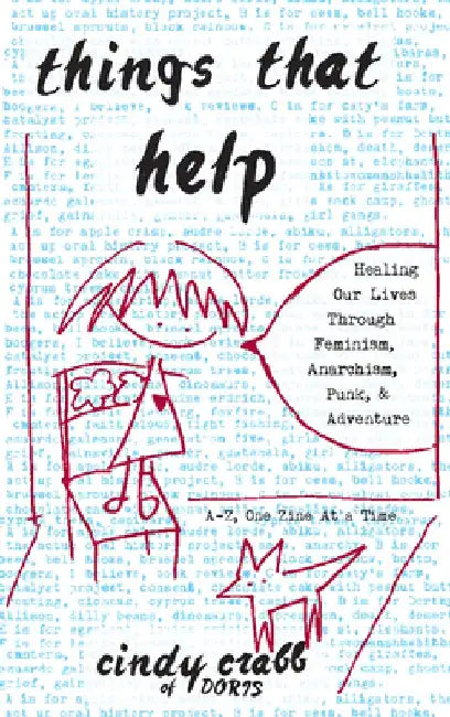 Things That Help: Healing Our Lives Through Feminism, Anarchism, Punk, & Adventure by Cindy Crabb