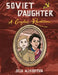Soviet Daughter: A Graphic Revolution by Julia Alekseyeva