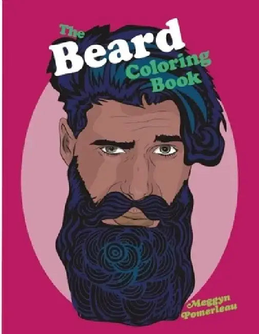 The Beard Coloring Book by Meggyn Pomerleau