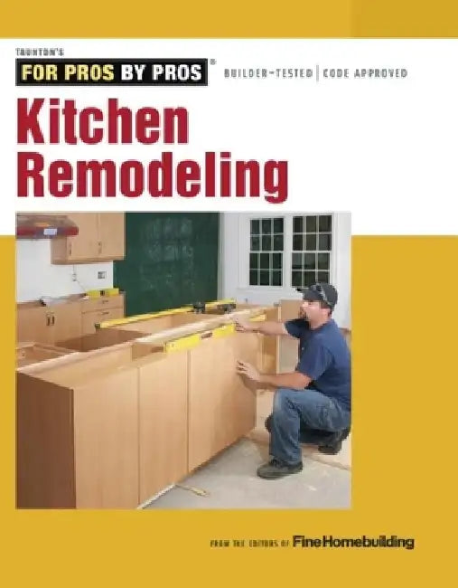 Kitchen Remodeling by Editors of Fine Homebuilding