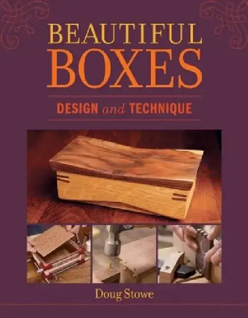 Beautiful Boxes: Design and Technique by Doug Stowe