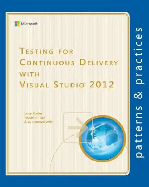 Testing for Continuous Delivery with Visual Studio 2012 by Howie Hilliker
