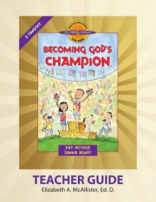 Discover 4 Yourself(r) Teacher Guide: Becoming God's Champion by Elizabeth a. McAllister