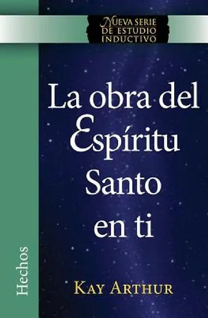 La Obra del Espiritu Santo En Ti (Hechos) / The Holy Spirit Unleashed in You (Acts) by Kay Arthur