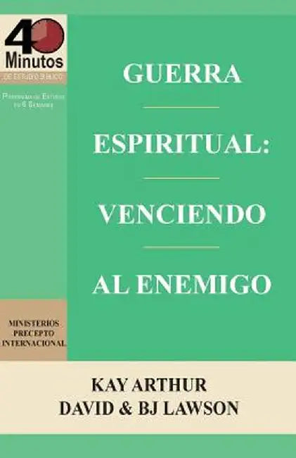 Guerra Espiritual: Venciendo Al Enemigo / Spritual Warfare: Overcoming the Enemy (40 Minute Bible Studies) by Kay Arthur