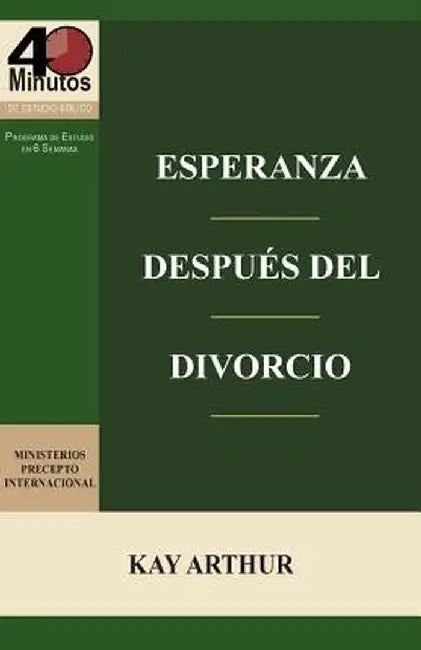Esperanza Despues del Divorcio (6 Lecciones) / Finding Hope After Divorce (6-Week Study) by Kay Arthur