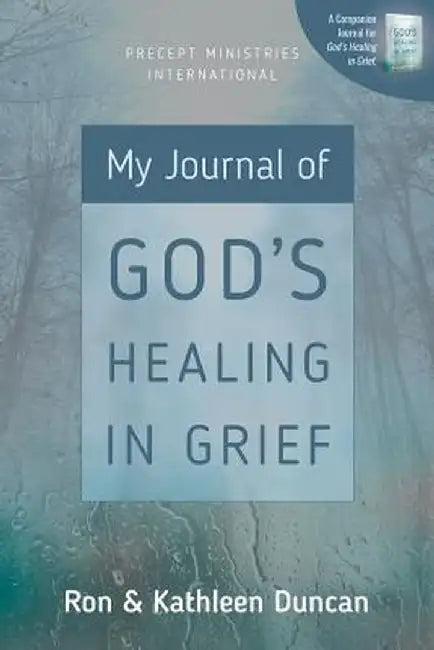 My Journal of God's Healing in Grief (Revised Edition) by Ron Duncan