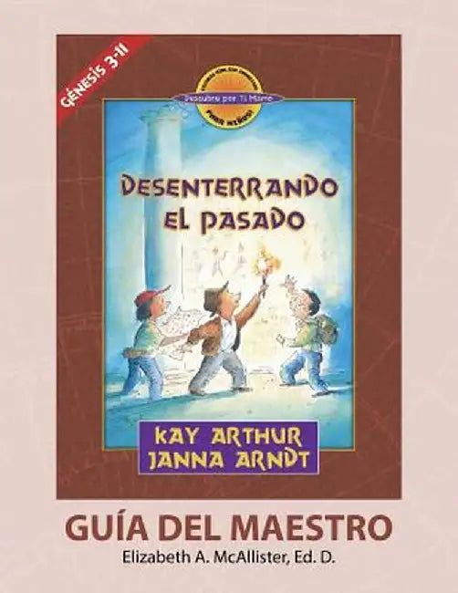 - Desenterrando el Pasado (Génesis 3-11) - Descubre por Ti Mismo (Libro de Niños) - Guía del Maestro / Digging Up the Past (Genesis 3-11) - Discover F by Elizabeth McAllister