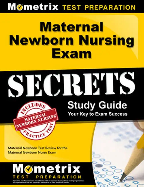 Maternal Newborn Nursing Exam Secrets: Maternal Newborn Test Review for the Maternal Newborn Nurse Exam by Maternal Newborn Exam Secrets Test Prep