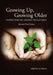 Growing Up, Growing Older: Perspectives on Lifespan Development by Lara Mayeux