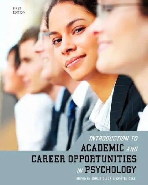 Introduction to Academic and Career Opportunities in Psychology by Emilio Ulloa, Kristen Cole