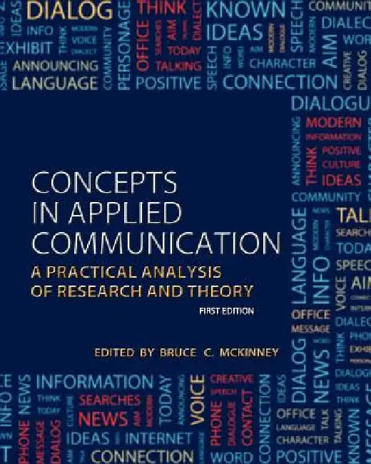 Concepts in Applied Communication: A Practical Analysis of Research and Theory by Bruce C. McKinney