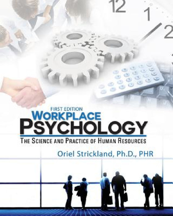 Workplace Psychology: The Science and Practice of Human Resources by Oriel Strickland