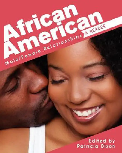 African American Male-Female Relationships: A Reader by Patricia Dixon