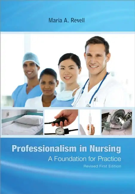 Professionalism in Nursing: A Foundation for Practice (Revised First Edition) by Maria A. Revell