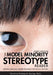 The Model Minority Stereotype Reader: Critical and Challenging Readings for the 21st Century by Nicholas D. Hartlep
