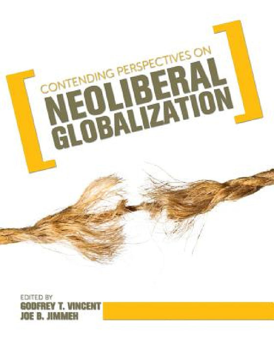 Contending Perspectives on Neoliberal Globalization (First Edition) by Godfrey T. Vincent, Joe B. Jimmeh