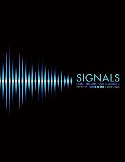 Signals: Continuous and Discrete by Iyad Obeid