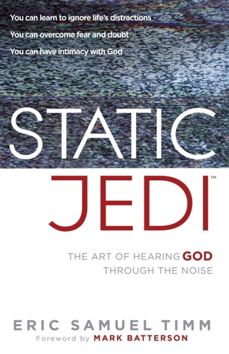 Static Jedi: The Art of Hearing God Through the Noise by Eric Samuel Timm