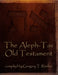 The Aleph-Tav Old Testament by Gregory T. Riether