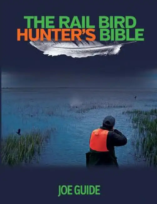 Rail Bird Hunter's Bible by Joe Guide