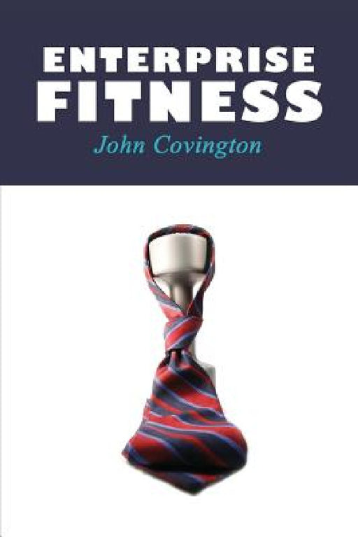 Enterprise Fitness by John Covington