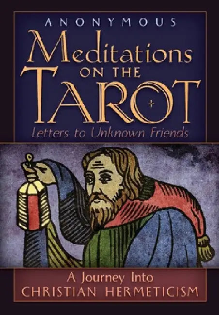 Meditations on the Tarot: A Journey into Christian Hermeticism by Anonymous