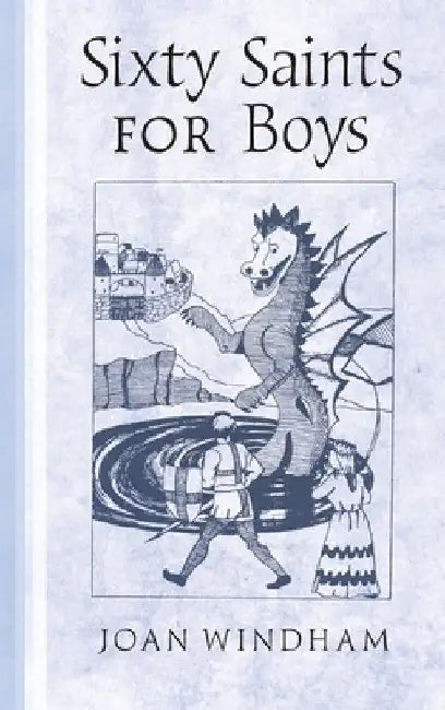 Sixty Saints for Boys by Joan Windham