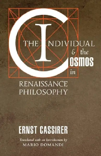 The Individual and the Cosmos in Renaissance Philosophy by Ernst Cassirer
