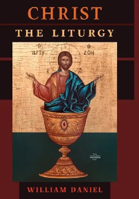 Christ the Liturgy by William Daniel