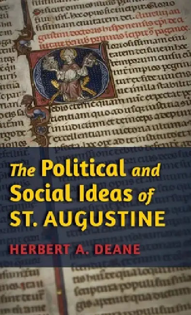 The Political and Social Ideas of St. Augustine by Herbert a. Deane, Richard A. Munkelt