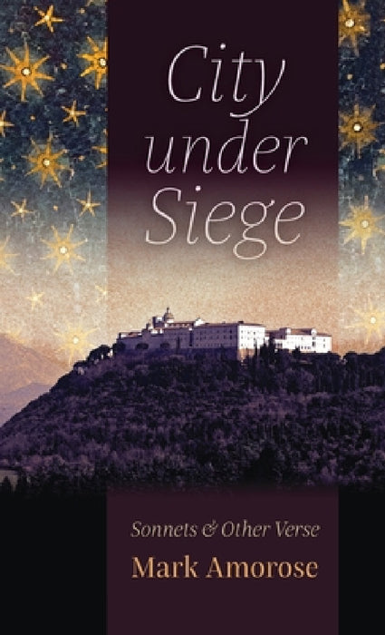 City under Siege: Sonnets and Other Verse by Mark Amorose