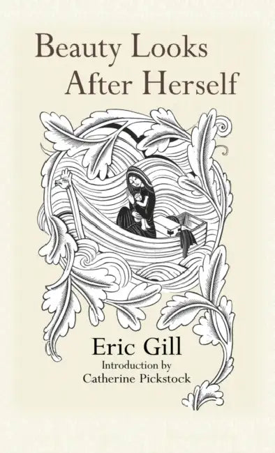 Beauty Looks After Herself by Eric Gill, Catherine Pickstock