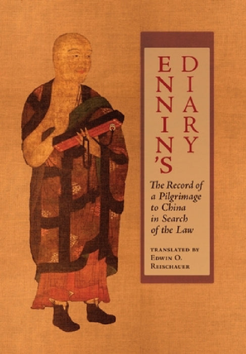 Ennin's Diary: The Record of a Pilgrimage to China in Search of the Law by Ennin, Edwin O. Reischauer, Valerie Hansen